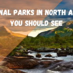 8 Best National Parks In North America
